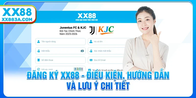 Đăng Ký XX88 - Điều Kiện, Hướng Dẫn Và Lưu Ý Chi Tiết