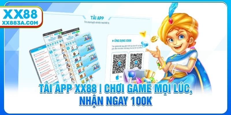 Tải app XX88 | Chơi Game Mọi Lúc, Nhận Ngay 100K